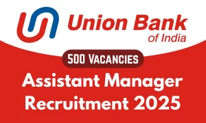 Union Bank Assistant Manager Recruitment 2025