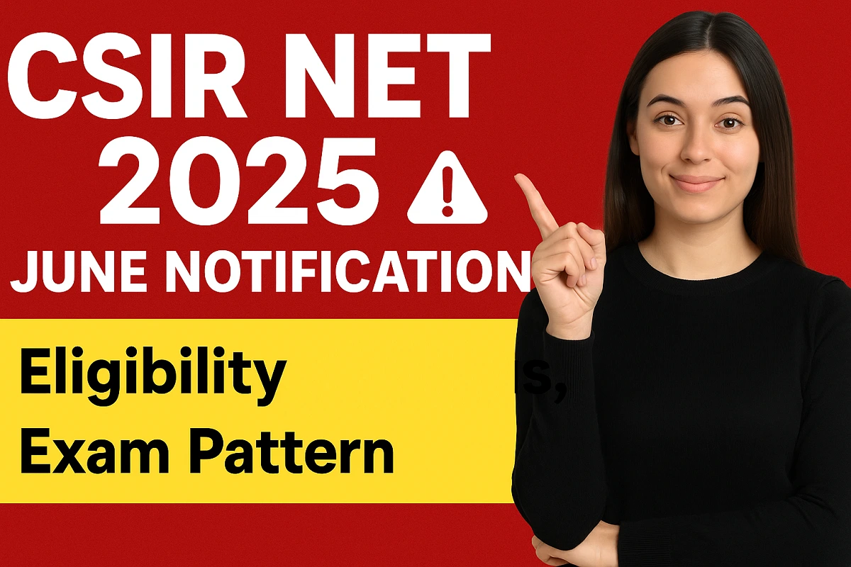 CSIR NET 2025 June Notification Eligibility, Syllabus, Exam Pattern